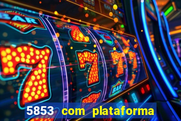 5853 com plataforma de jogos